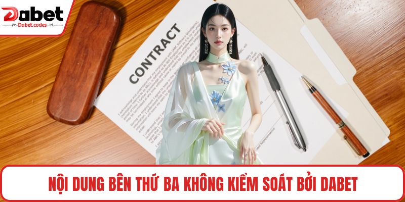 Nội dung bên thứ ba không kiểm soát bởi DABET