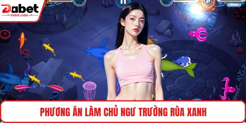 Phương án làm chủ ngư trường Rùa Xanh