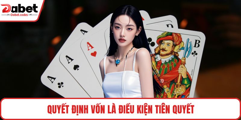 Quyết định vốn là điều kiện tiên quyết