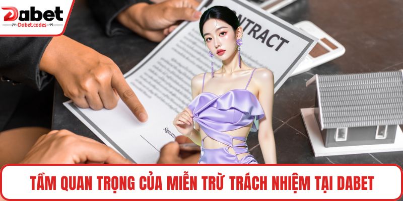 Tầm quan trọng của miễn trừ trách nhiệm tại DABET