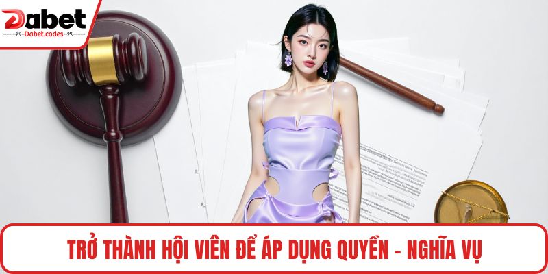 Trở thành hội viên để áp dụng quyền - nghĩa vụ