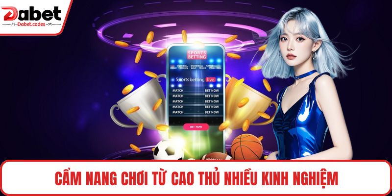 Cẩm nang chơi từ cao thủ nhiều kinh nghiệm